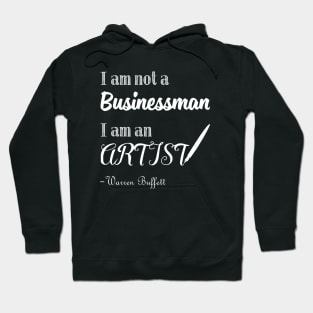 I am not a Businessman I am an Artist Warren Buffett Quotes 1 Hoodie